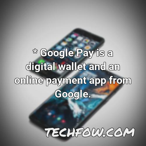 google pay is a digital wallet and an online payment app from google