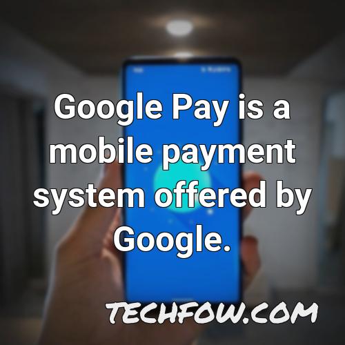 google pay is a mobile payment system offered by google