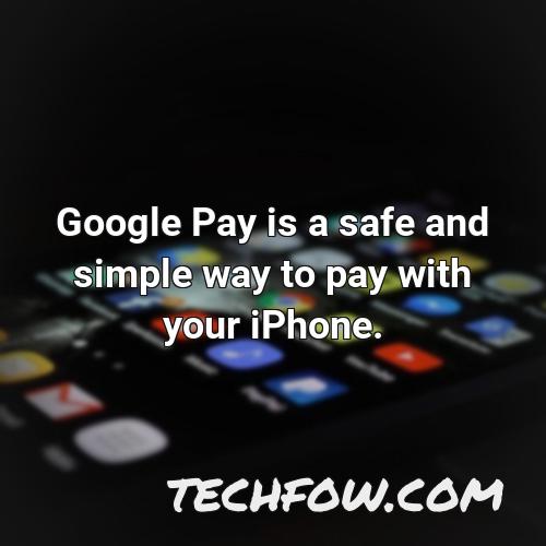 google pay is a safe and simple way to pay with your iphone