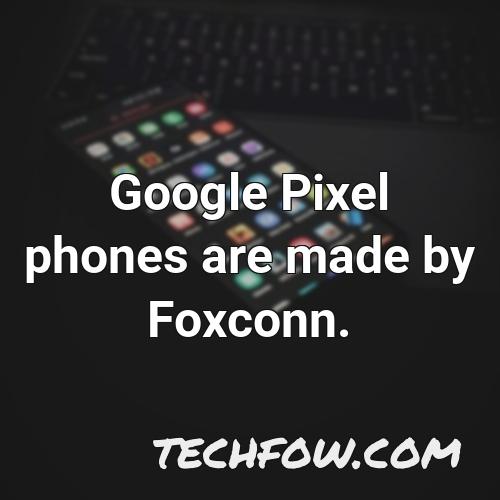 google pixel phones are made by foxconn 1