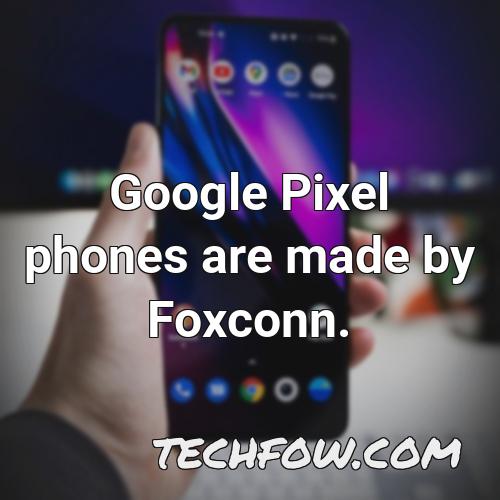 google pixel phones are made by foxconn 5