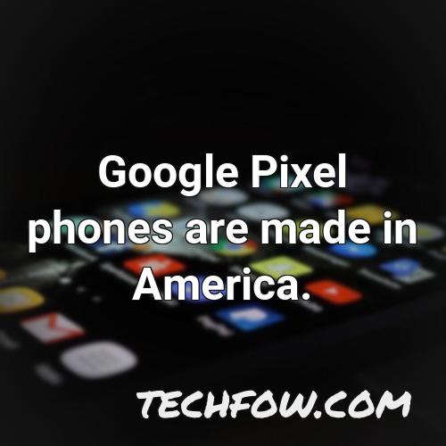 google pixel phones are made in america 1