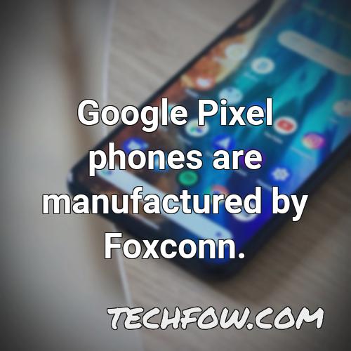 google pixel phones are manufactured by foxconn 1
