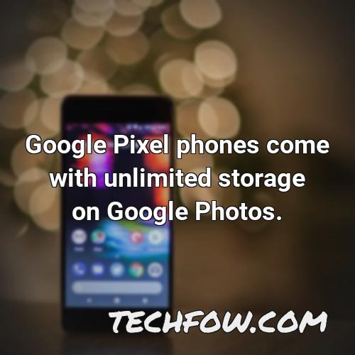 google pixel phones come with unlimited storage on google photos
