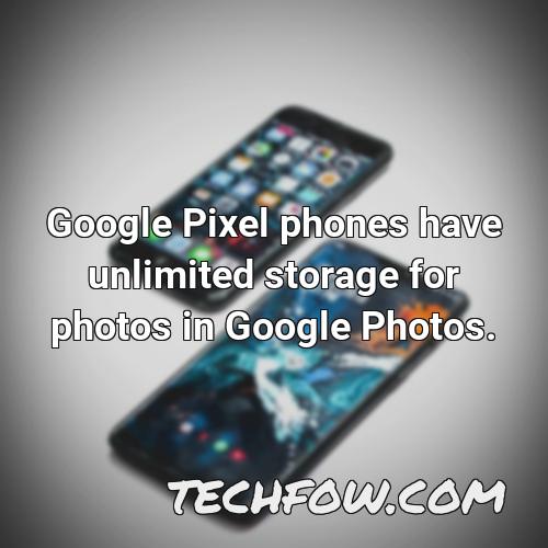 google pixel phones have unlimited storage for photos in google photos
