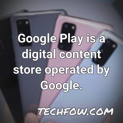 google play is a digital content store operated by google
