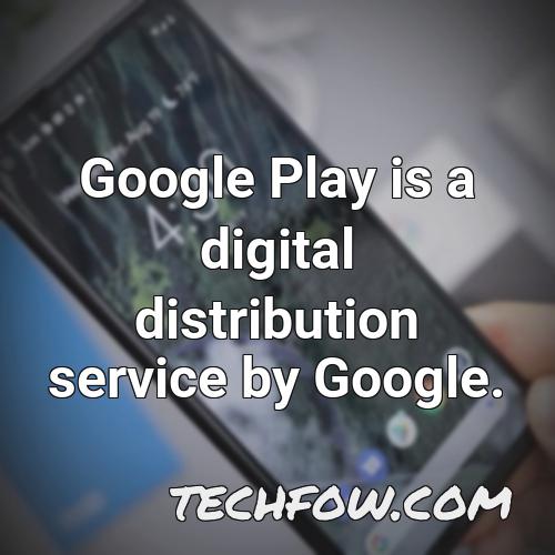 google play is a digital distribution service by google