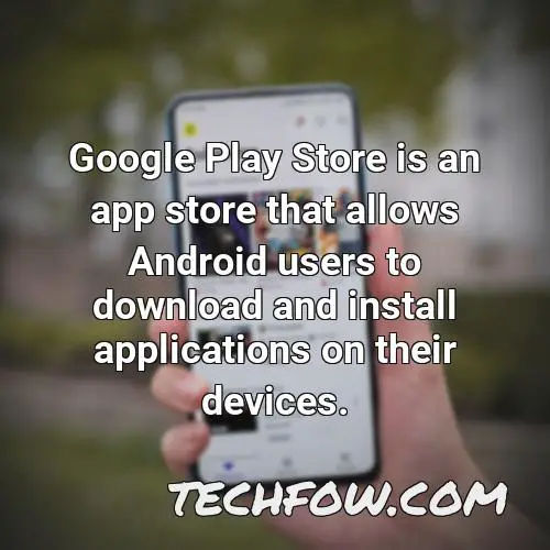 google play store is an app store that allows android users to download and install applications on their devices
