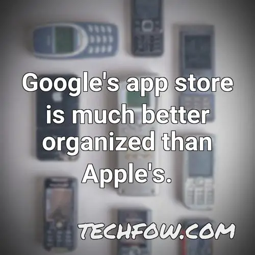 google s app store is much better organized than apple s