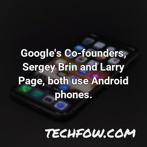 google s co founders sergey brin and larry page both use android phones