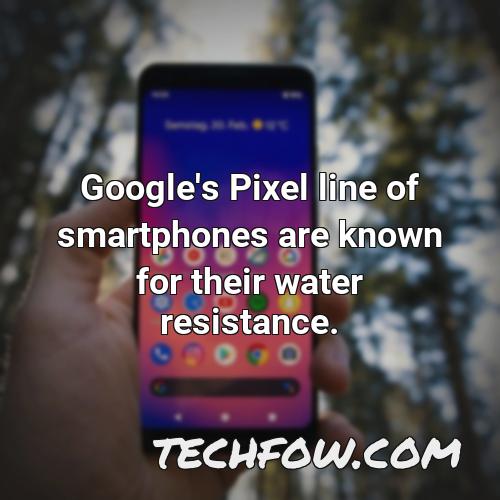 google s pixel line of smartphones are known for their water resistance