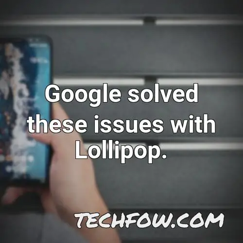 google solved these issues with lollipop 1