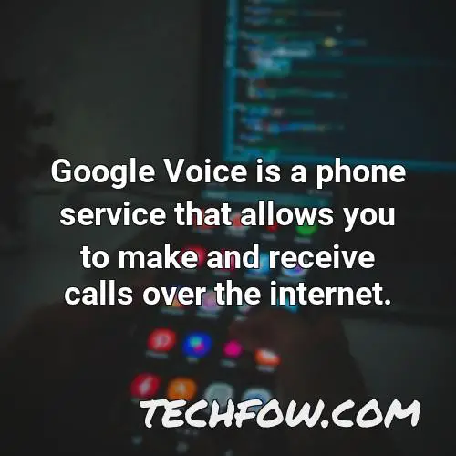 google voice is a phone service that allows you to make and receive calls over the internet