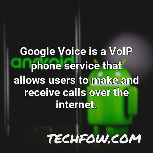 google voice is a voip phone service that allows users to make and receive calls over the internet