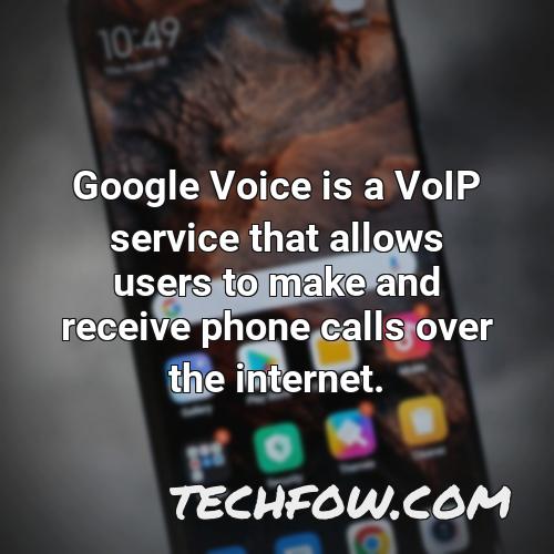 google voice is a voip service that allows users to make and receive phone calls over the internet