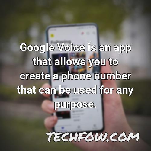 google voice is an app that allows you to create a phone number that can be used for any purpose
