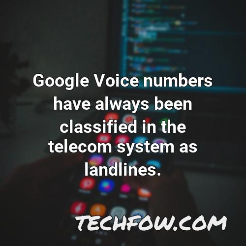 google voice numbers have always been classified in the telecom system as landlines