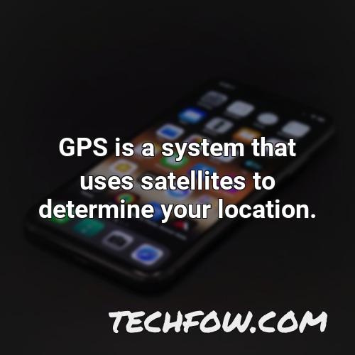 gps is a system that uses satellites to determine your location