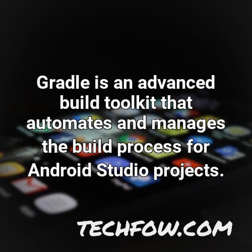 gradle is an advanced build toolkit that automates and manages the build process for android studio projects
