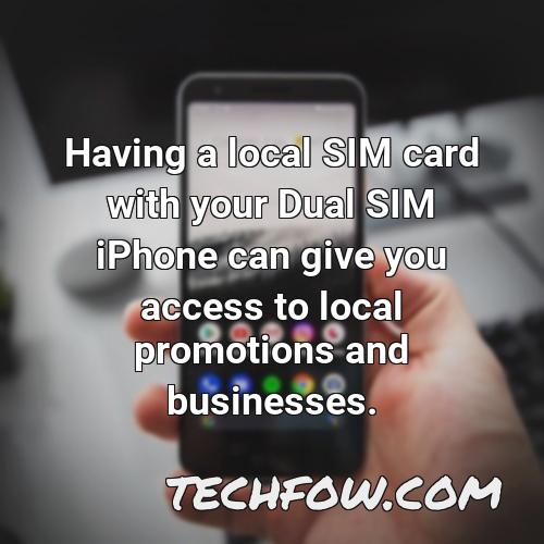having a local sim card with your dual sim iphone can give you access to local promotions and businesses