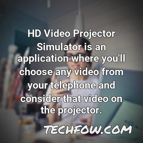 hd video projector simulator is an application where you ll choose any video from your telephone and consider that video on the projector