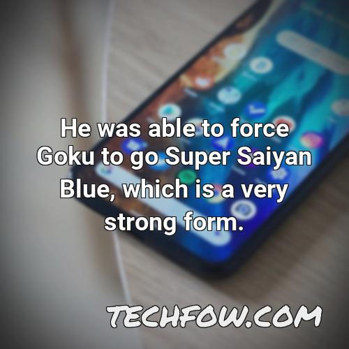 he was able to force goku to go super saiyan blue which is a very strong form
