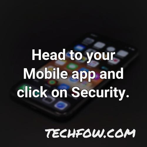head to your mobile app and click on security 1