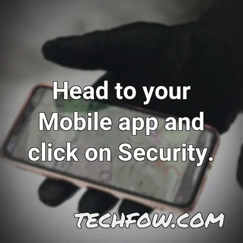 head to your mobile app and click on security 3