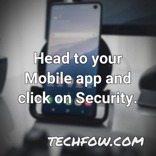 head to your mobile app and click on security