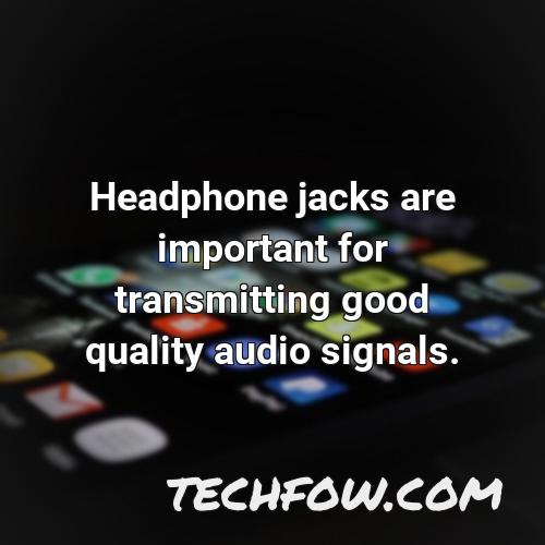 headphone jacks are important for transmitting good quality audio signals