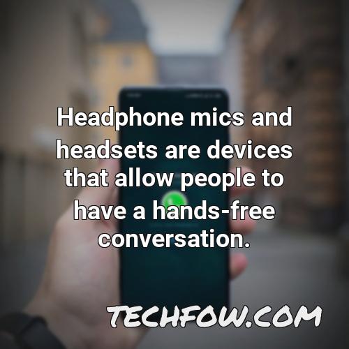 headphone mics and headsets are devices that allow people to have a hands free conversation