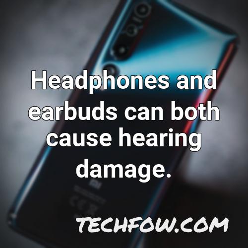 headphones and earbuds can both cause hearing damage