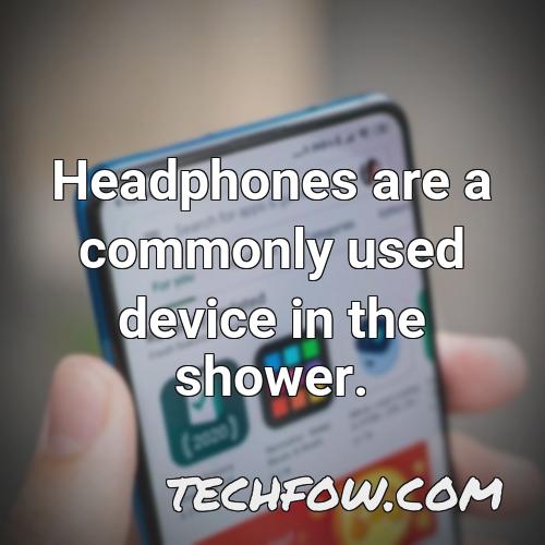headphones are a commonly used device in the shower
