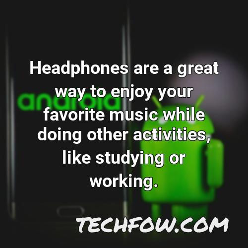 headphones are a great way to enjoy your favorite music while doing other activities like studying or working