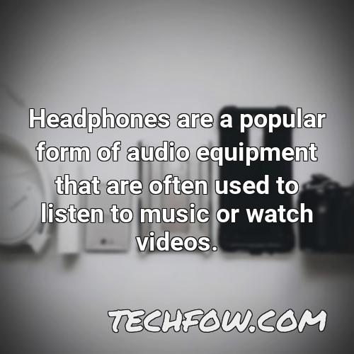 headphones are a popular form of audio equipment that are often used to listen to music or watch videos