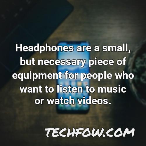 headphones are a small but necessary piece of equipment for people who want to listen to music or watch videos