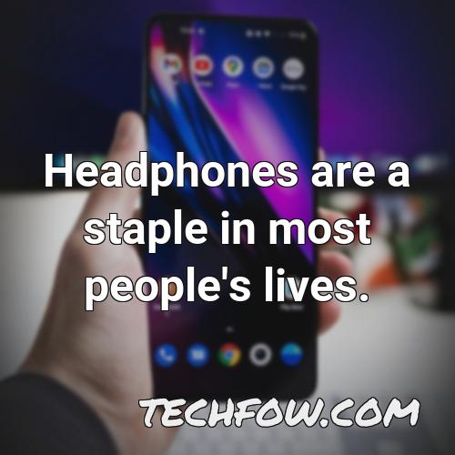 headphones are a staple in most people s lives