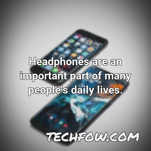 headphones are an important part of many people s daily lives