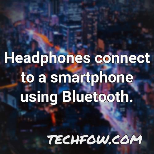 headphones connect to a smartphone using bluetooth