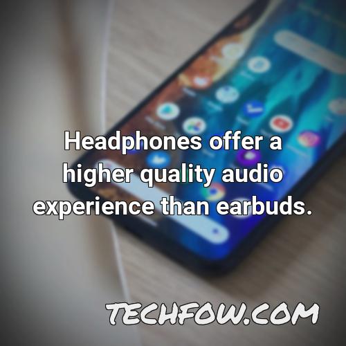 headphones offer a higher quality audio experience than earbuds