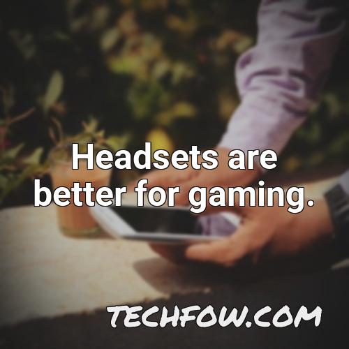 headsets are better for gaming