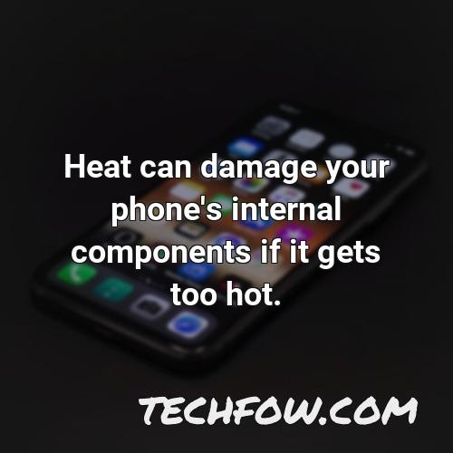 heat can damage your phone s internal components if it gets too hot