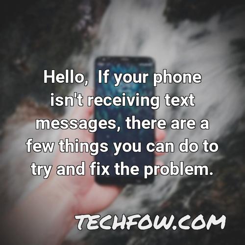 hello if your phone isn t receiving text messages there are a few things you can do to try and fix the problem
