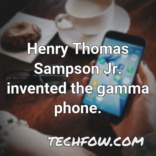 henry thomas sampson jr invented the gamma phone