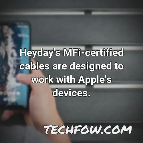 heyday s mfi certified cables are designed to work with apple s devices