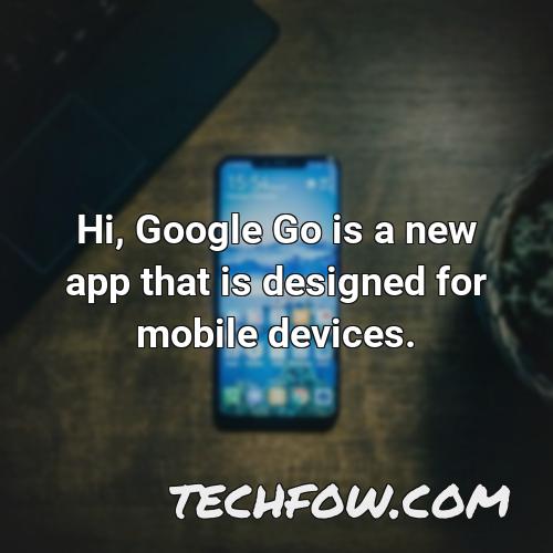 hi google go is a new app that is designed for mobile devices