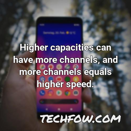 higher capacities can have more channels and more channels equals higher speed