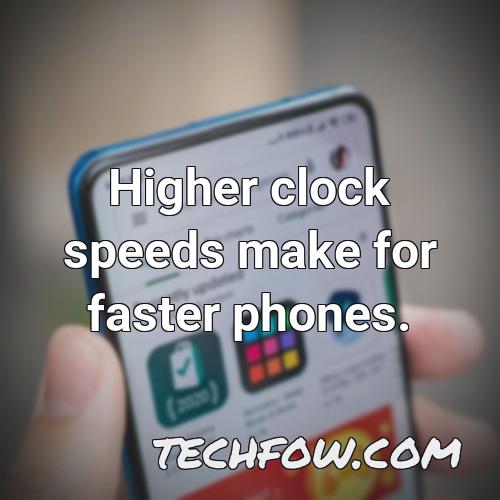 higher clock speeds make for faster phones 1