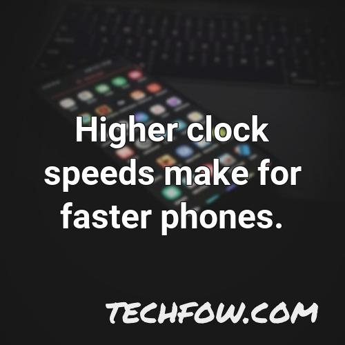 higher clock speeds make for faster phones