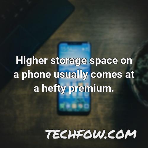 higher storage space on a phone usually comes at a hefty premium